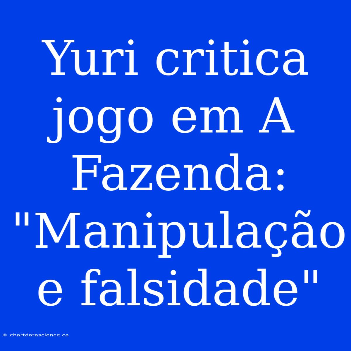 Yuri Critica Jogo Em A Fazenda: 