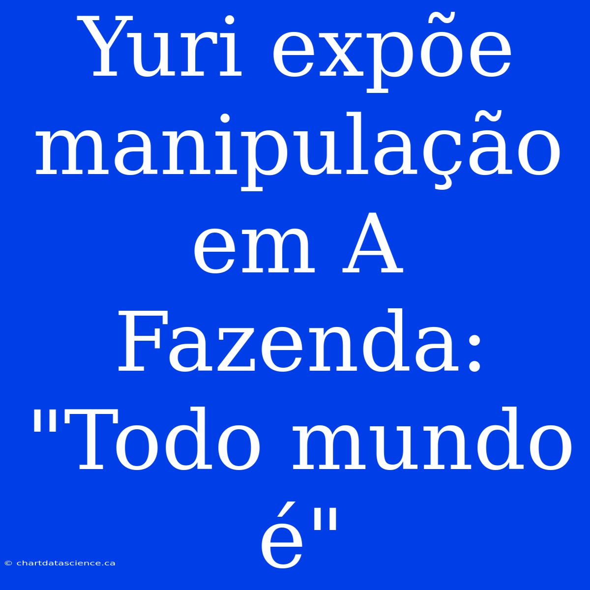 Yuri Expõe Manipulação Em A Fazenda: 