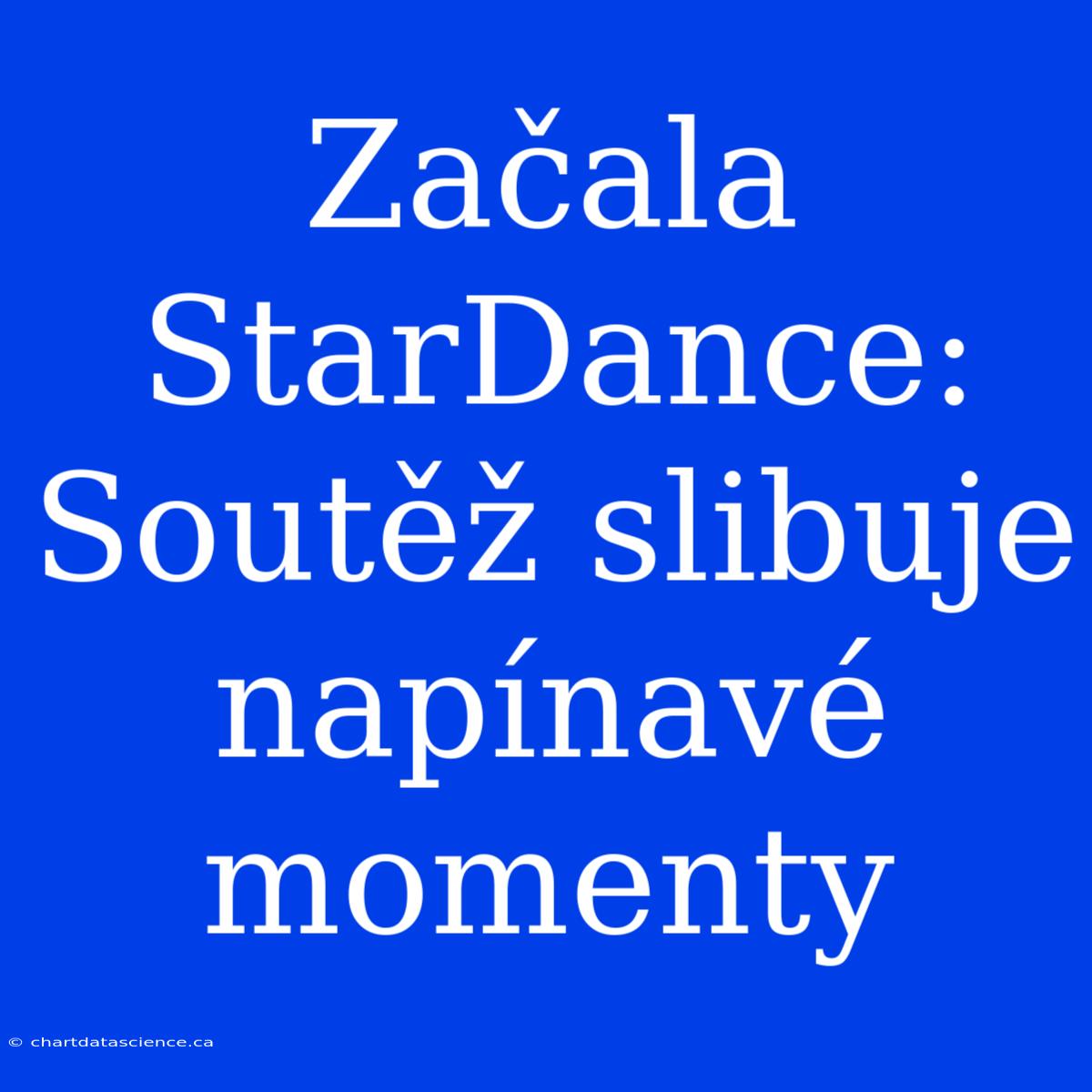 Začala StarDance: Soutěž Slibuje Napínavé Momenty