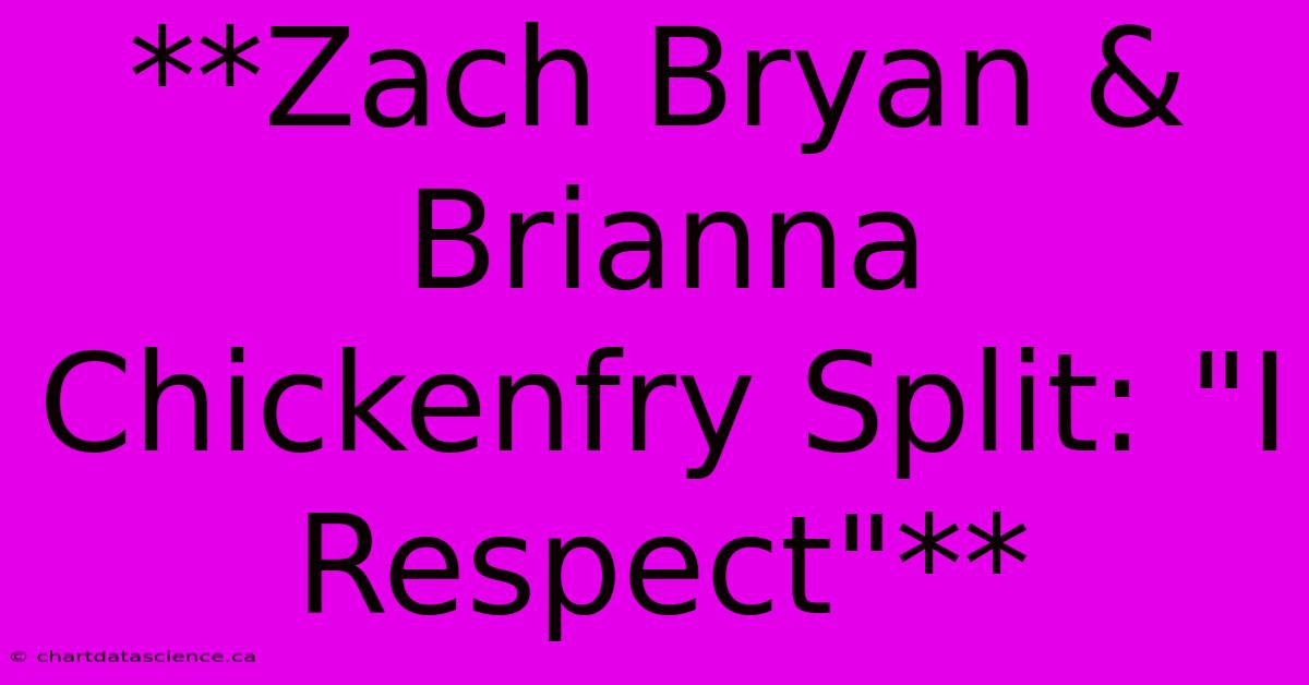 **Zach Bryan & Brianna Chickenfry Split: 