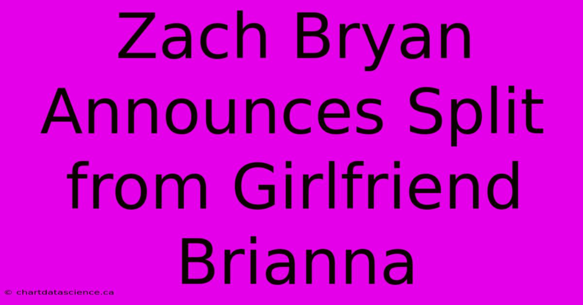 Zach Bryan Announces Split From Girlfriend Brianna