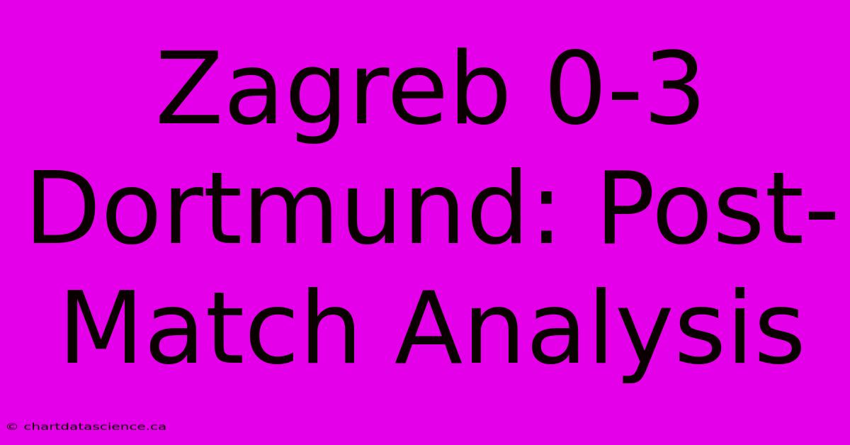 Zagreb 0-3 Dortmund: Post-Match Analysis