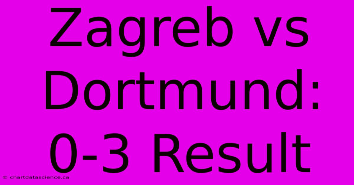 Zagreb Vs Dortmund: 0-3 Result