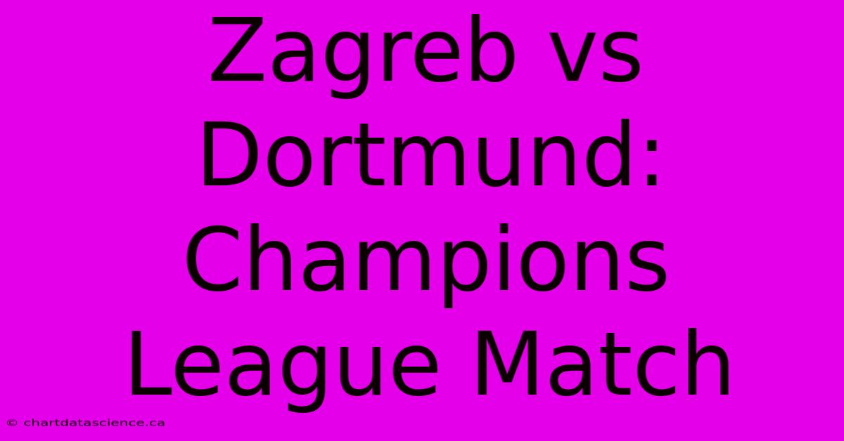 Zagreb Vs Dortmund: Champions League Match