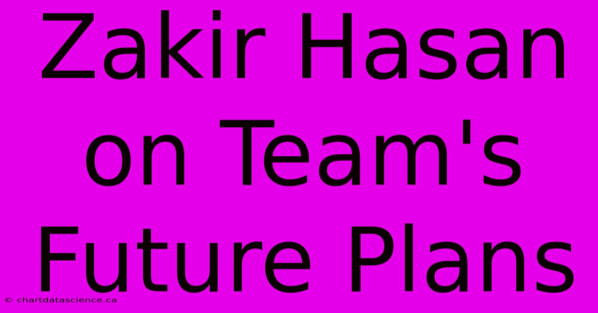 Zakir Hasan On Team's Future Plans