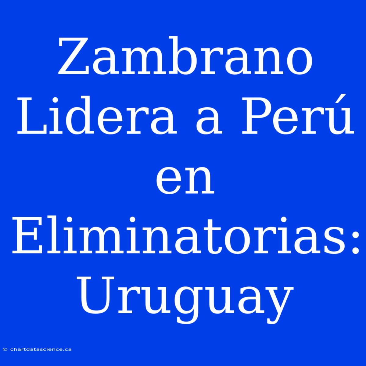 Zambrano Lidera A Perú En Eliminatorias: Uruguay