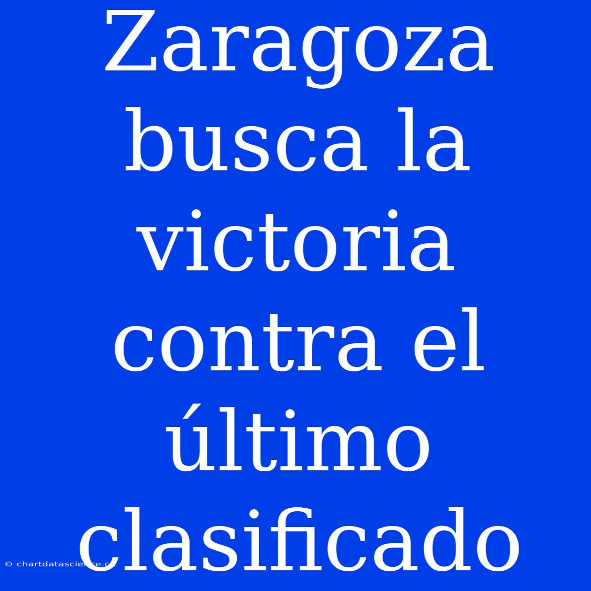 Zaragoza Busca La Victoria Contra El Último Clasificado