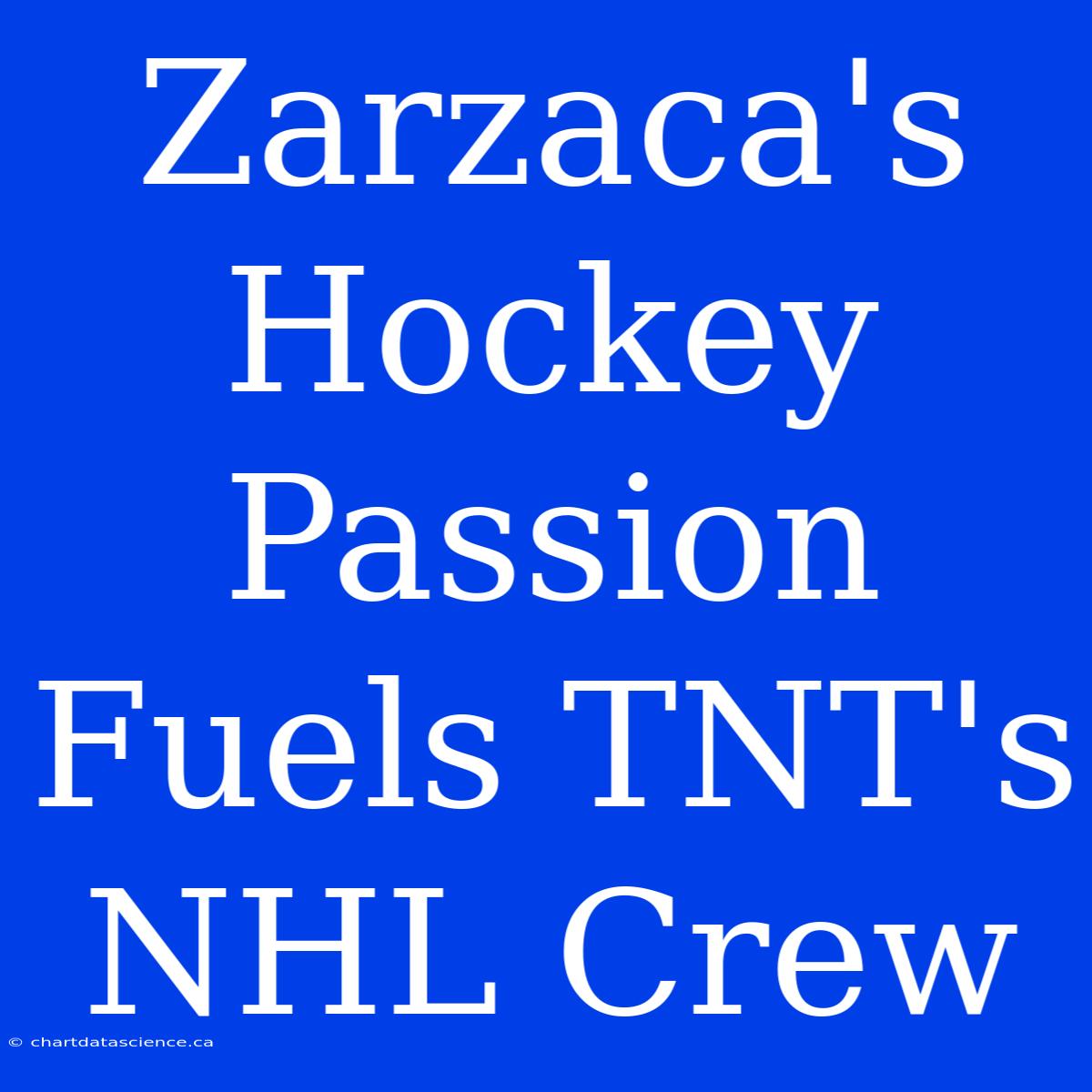 Zarzaca's Hockey Passion Fuels TNT's NHL Crew