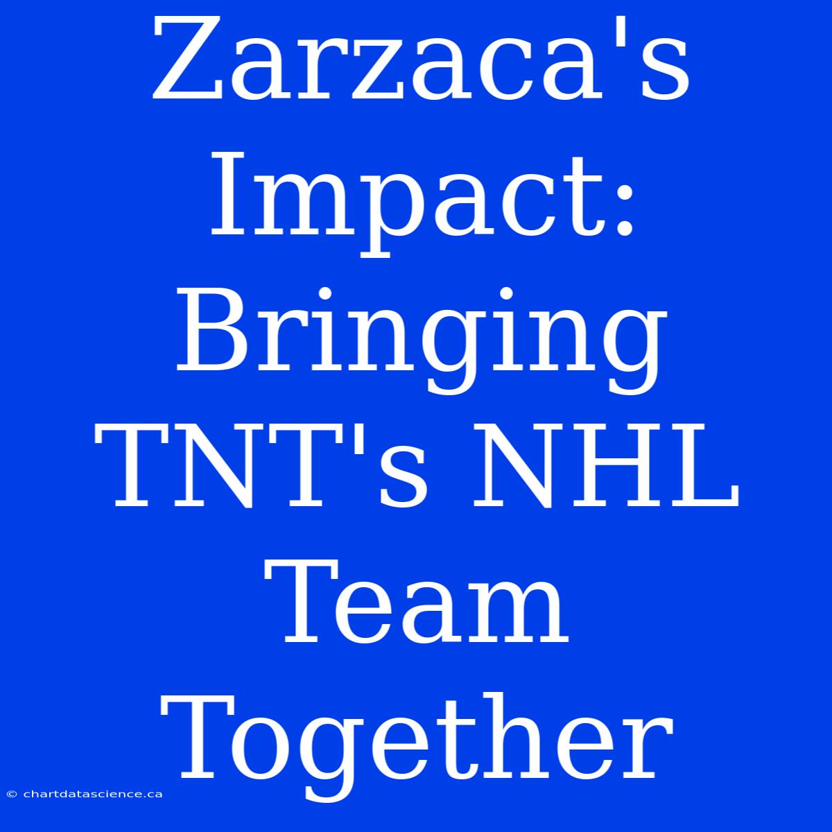 Zarzaca's Impact: Bringing TNT's NHL Team Together