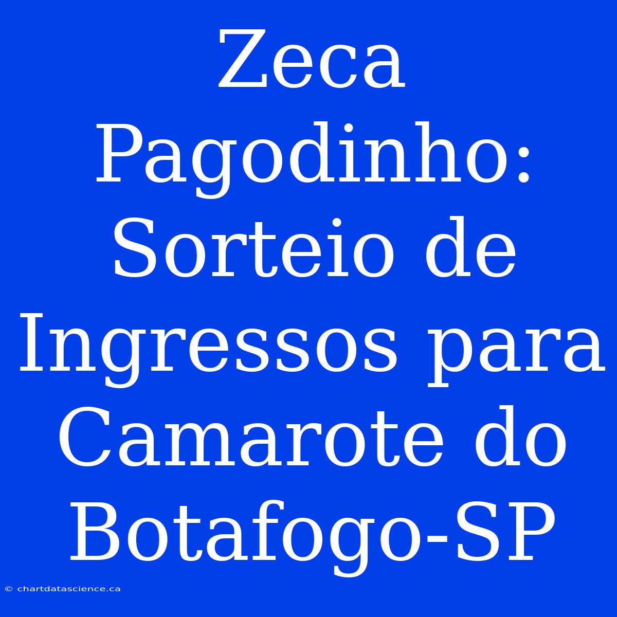 Zeca Pagodinho: Sorteio De Ingressos Para Camarote Do Botafogo-SP