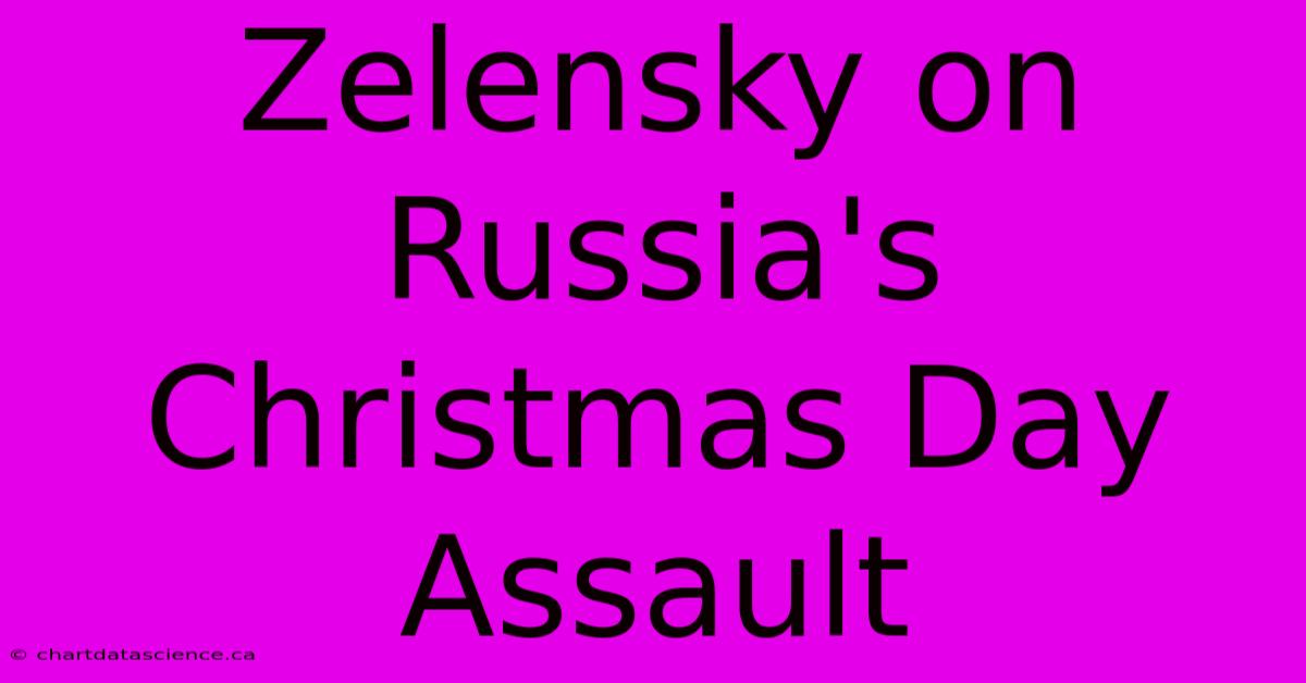 Zelensky On Russia's Christmas Day Assault