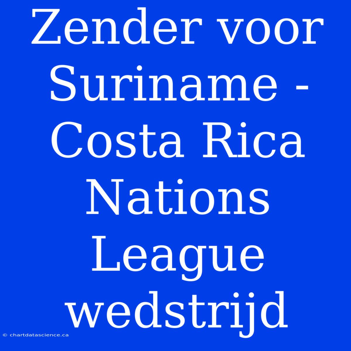 Zender Voor Suriname - Costa Rica Nations League Wedstrijd