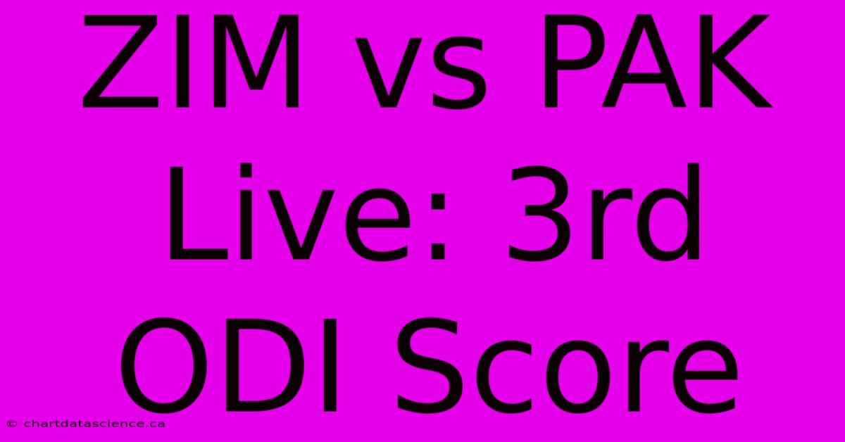 ZIM Vs PAK Live: 3rd ODI Score