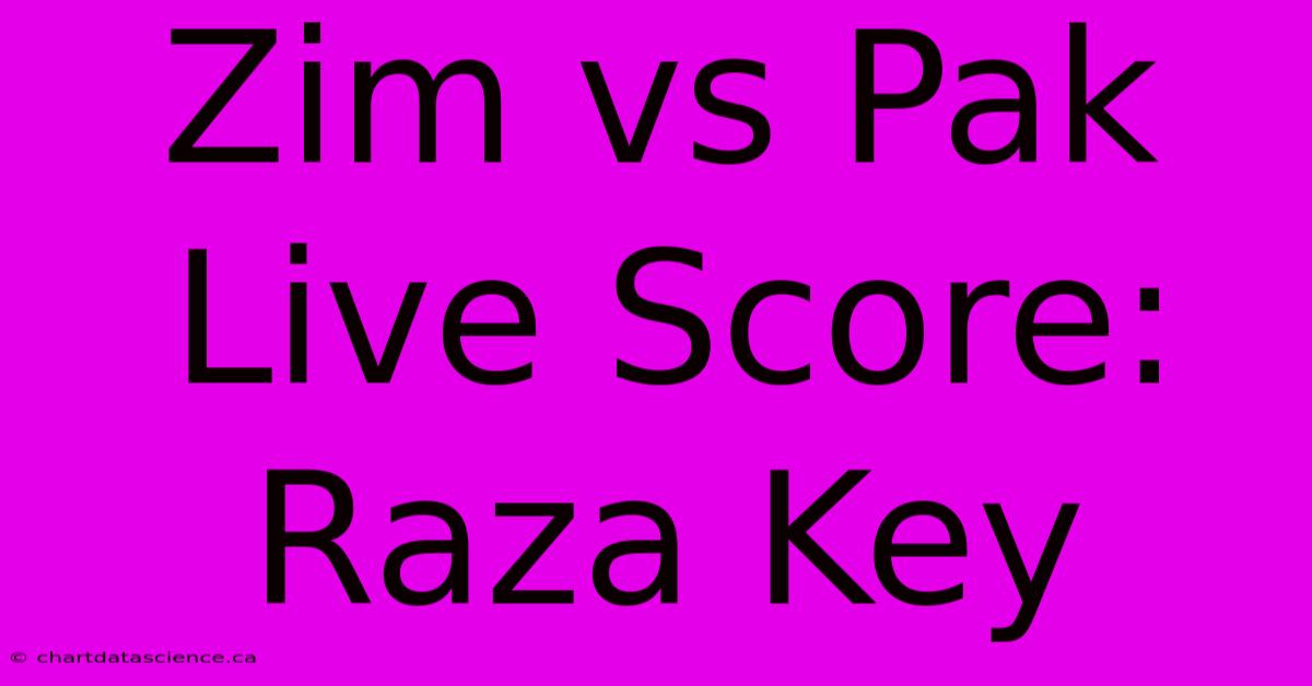 Zim Vs Pak Live Score: Raza Key