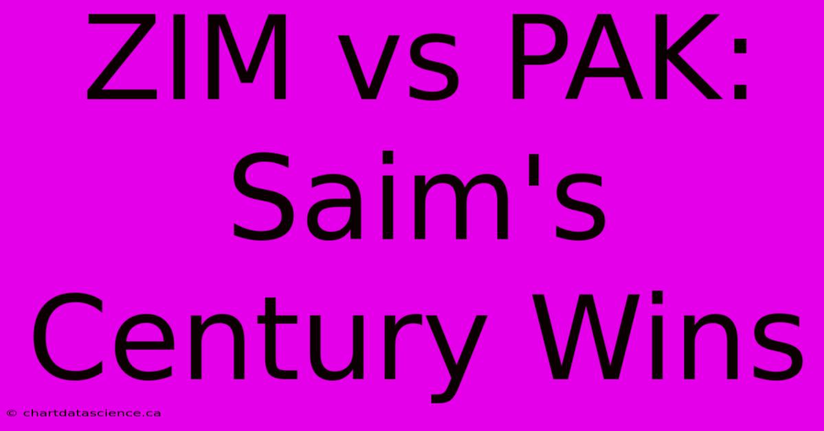 ZIM Vs PAK: Saim's Century Wins