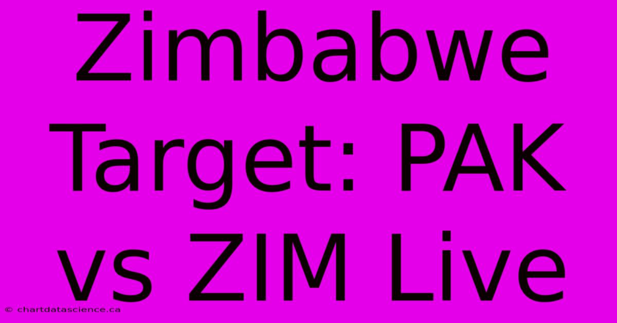 Zimbabwe Target: PAK Vs ZIM Live