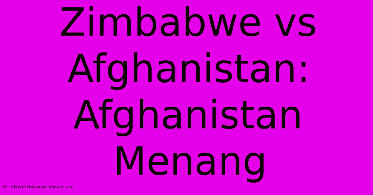 Zimbabwe Vs Afghanistan: Afghanistan Menang