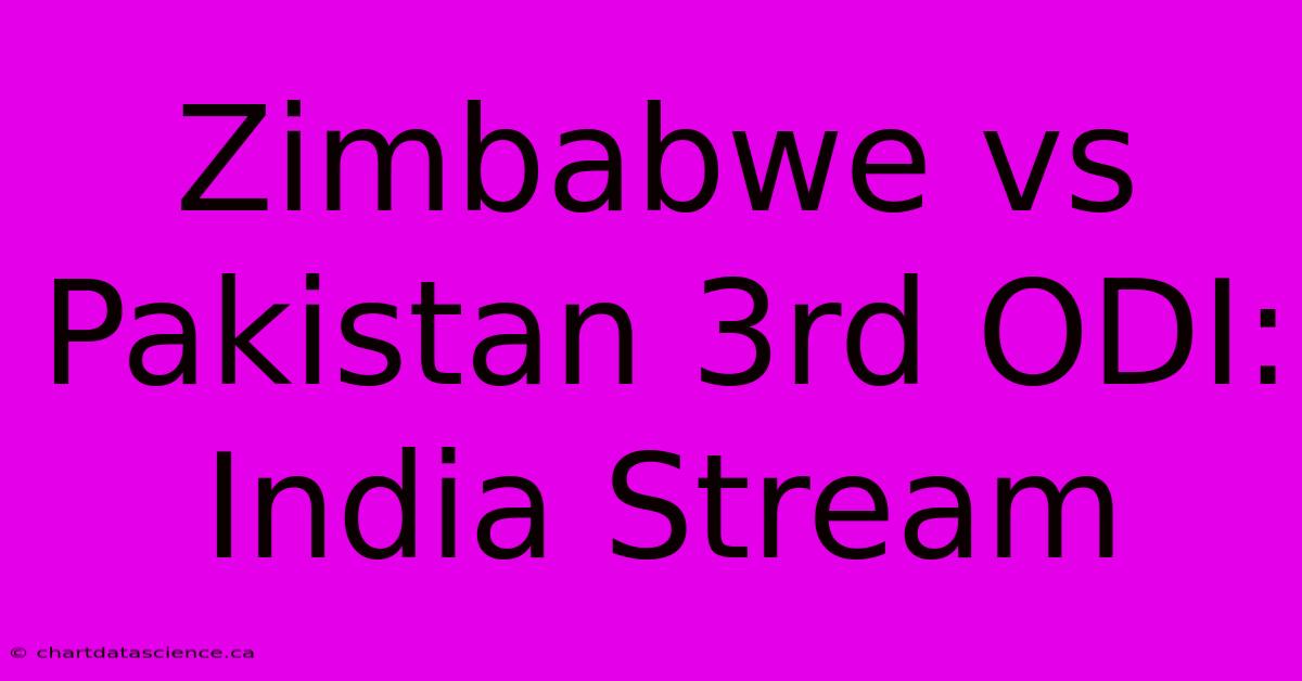 Zimbabwe Vs Pakistan 3rd ODI: India Stream