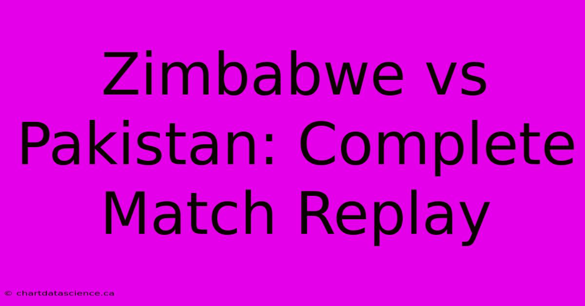 Zimbabwe Vs Pakistan: Complete Match Replay