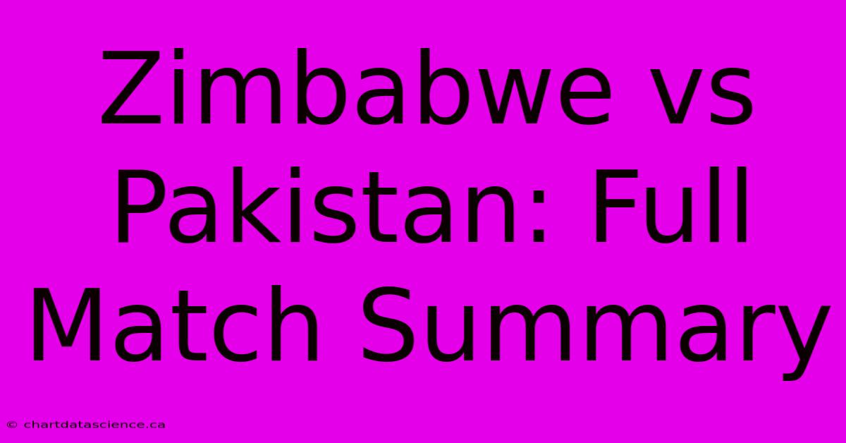 Zimbabwe Vs Pakistan: Full Match Summary