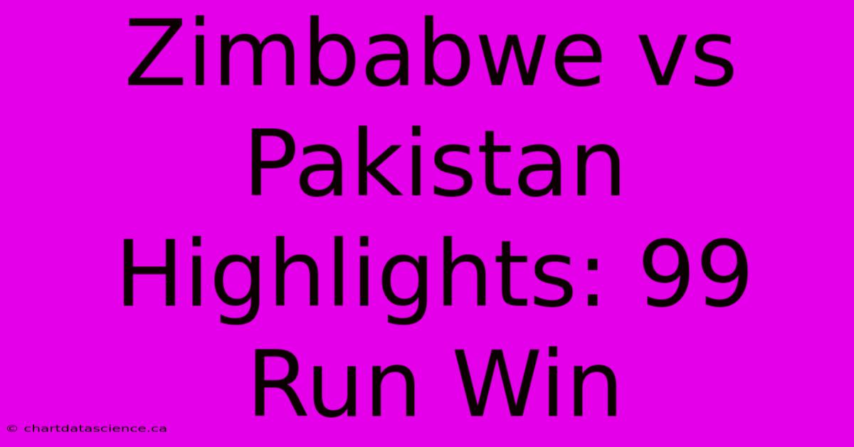 Zimbabwe Vs Pakistan Highlights: 99-Run Win