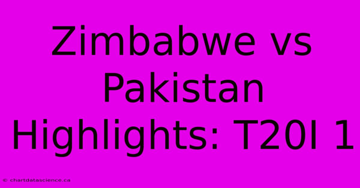 Zimbabwe Vs Pakistan Highlights: T20I 1