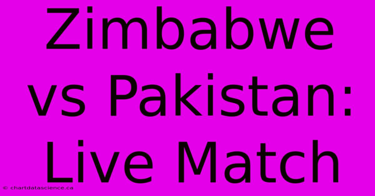 Zimbabwe Vs Pakistan: Live Match