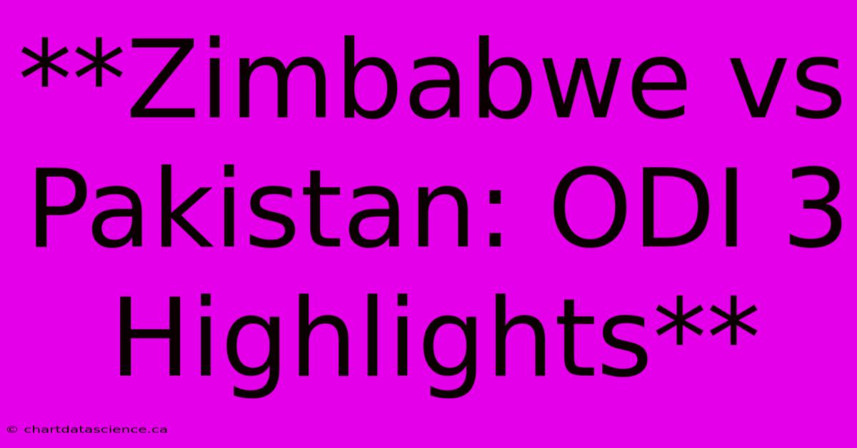 **Zimbabwe Vs Pakistan: ODI 3 Highlights**