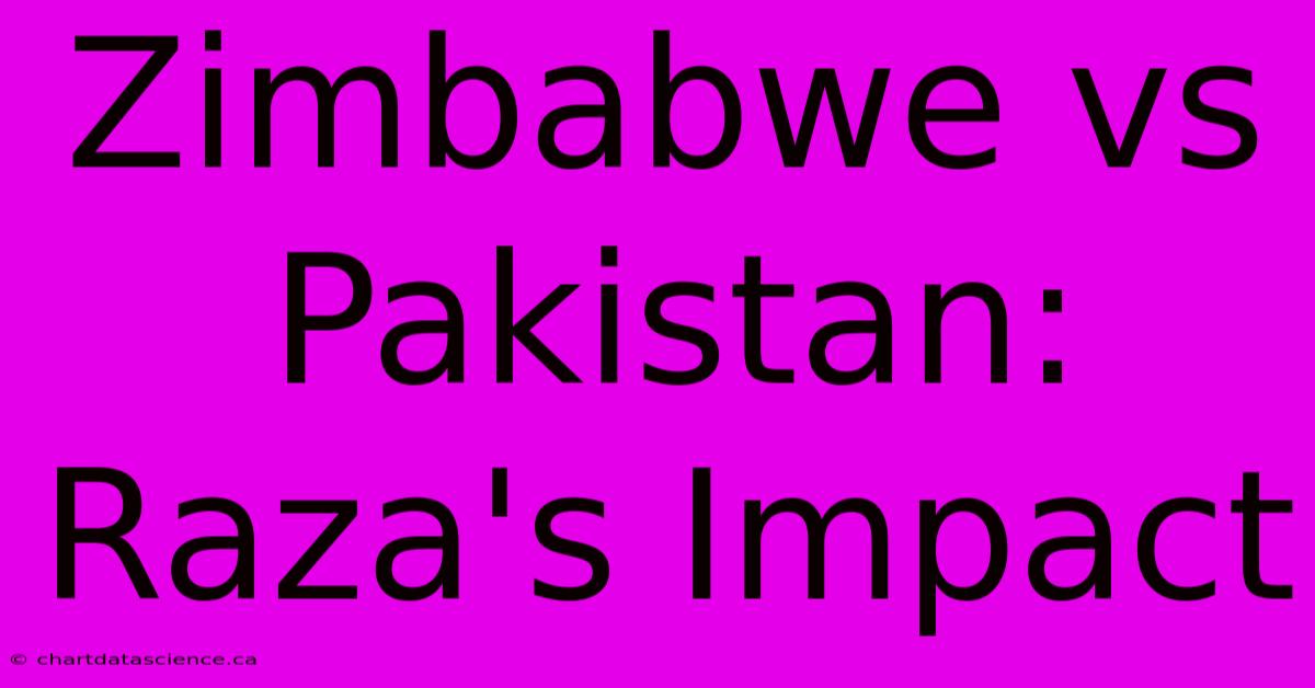 Zimbabwe Vs Pakistan: Raza's Impact