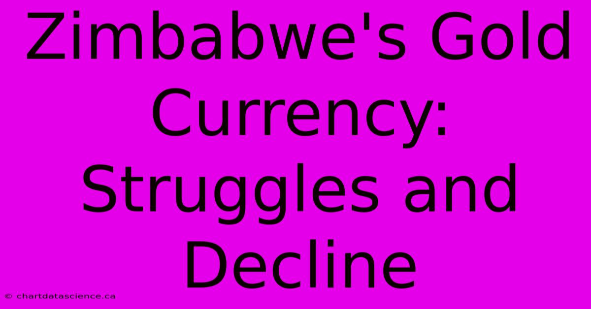 Zimbabwe's Gold Currency: Struggles And Decline