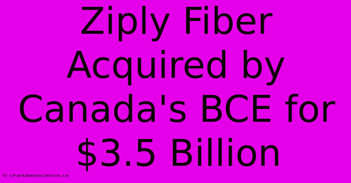 Ziply Fiber Acquired By Canada's BCE For $3.5 Billion