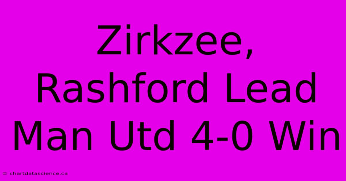 Zirkzee, Rashford Lead Man Utd 4-0 Win