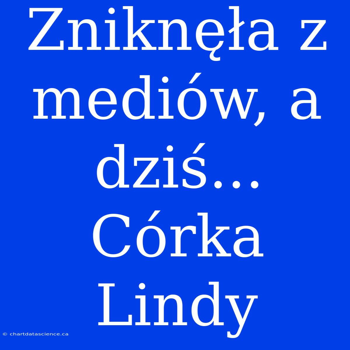 Zniknęła Z Mediów, A Dziś... Córka Lindy