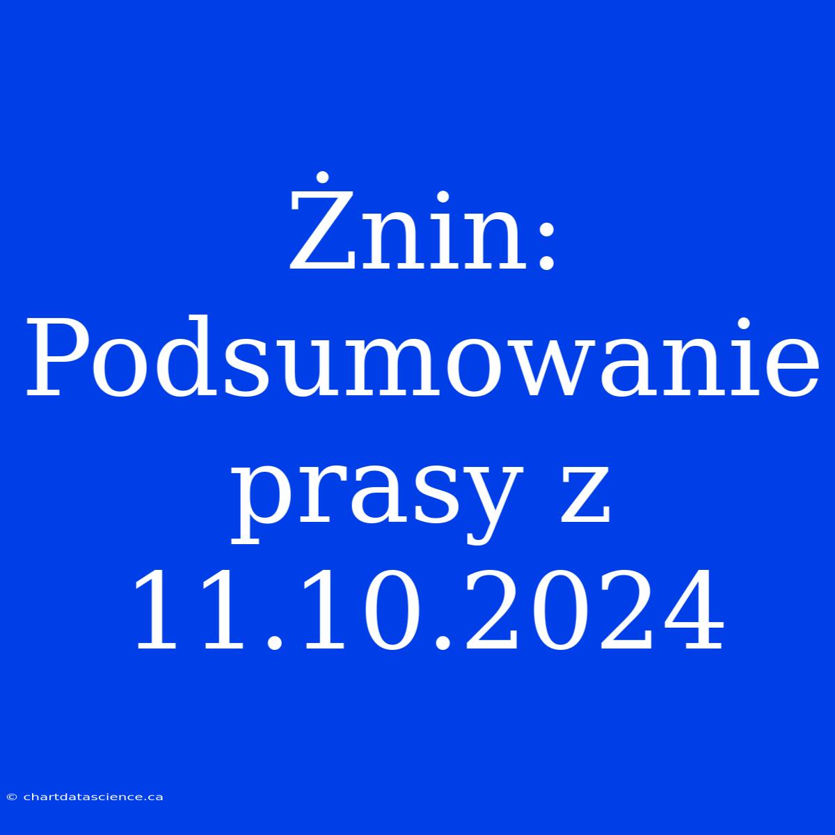 Żnin: Podsumowanie Prasy Z 11.10.2024