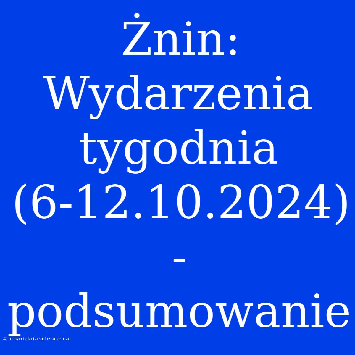 Żnin: Wydarzenia Tygodnia (6-12.10.2024) - Podsumowanie