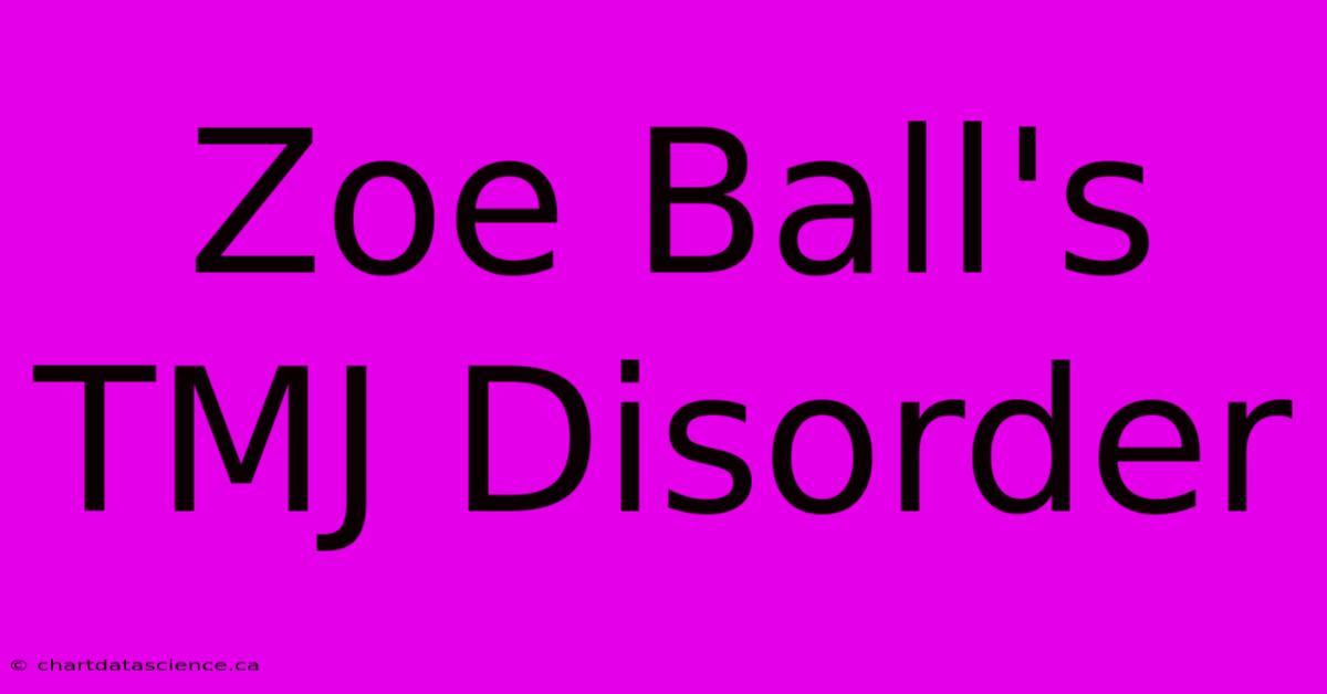 Zoe Ball's TMJ Disorder