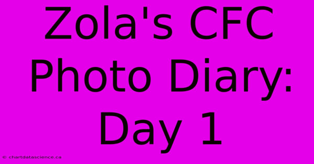 Zola's CFC Photo Diary: Day 1