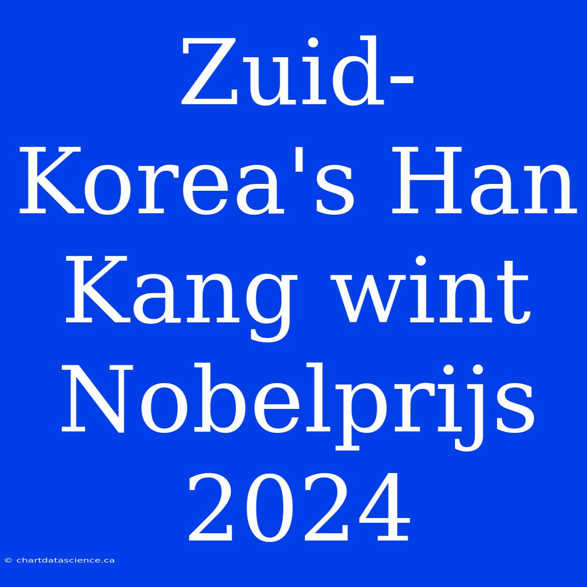 Zuid-Korea's Han Kang Wint Nobelprijs 2024