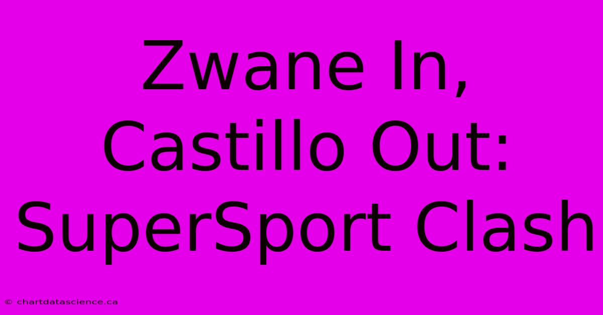 Zwane In, Castillo Out: SuperSport Clash